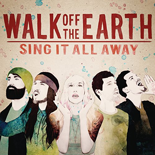 Walk Off The Earth - Sing It All Away - Zortam Music