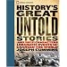 History's Great Untold Stories: The Larger Than Life Characters and Dramatic Events That Changed the World
