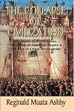 The Death of American Empire: Neo-conservatism, Theocracy,  Economic Imperialism, Environmental Disaster, and the  Collapse of Civilization