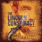 The Lincoln Conspiracy: A Novel | Timothy L. O'Brien