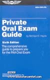 Private Oral Exam Guide: The Comprehensive Guide to Prepare You for the FAA Oral Exam