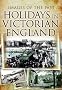 Holiday's in Victorian England (Images of the Past)
