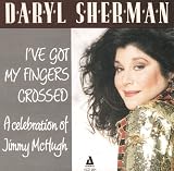 I`ve Got My Fingers Crossed: A Celebration of Jimmy McHugh
