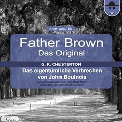 Das eigent�mliche Verbrechen von John Boulnois (Father Brown - Das Original 23)
