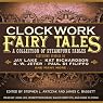 Clockwork Fairy Tales: A Collection of Steampunk Fairy Tales