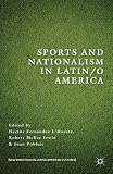 Sports and nationalism in Latin/o America
