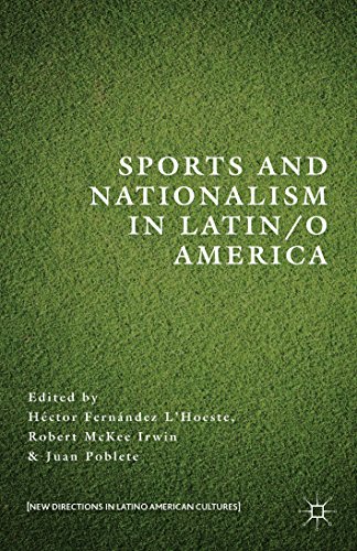 Sports and Nationalism in Latin / o America (New Directions in Latino American Cultures)