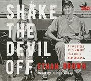 Shake the Devil Off: A True Story of the Murder that Rocked New Orleans
