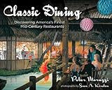 Classic Dining: Discovering America's Finest Mid-Century Restaurants