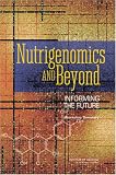 Nutrigenomics and Beyond: Informing the Future - Workshop Summary