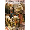 Lifting the Latch: A Life on the Land - Based on the Life of Mont Abbott of Enstone, Oxfordshire