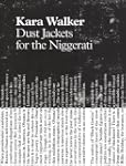 Kara Walker: Dust Jackets for the Nig...