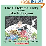 The Cafeteria Lady from the Black Lagoon Mike Thaler, Jared D. Lee and Jared Lee