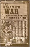 The dynamite war : Irish-American bombers in Victorian Britain
