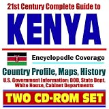 21st Century Complete Guide to Kenya - Encyclopedic Coverage, Country Profile, History, DOD, State Dept., White House, CIA Factbook (Two CD-ROM Set)