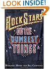 Rock Stars Do The Dumbest Things