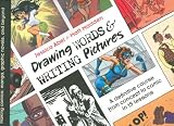 Drawing Words and Writing Pictures: Making Comics from Manga to Graphic Novels