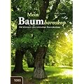 Mein Baumhoroskop: Die Weisheit des keltischen Baumkreises