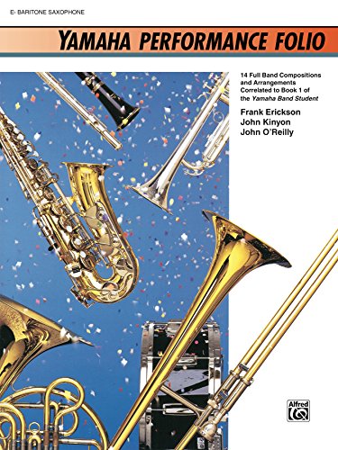 Yamaha Performance Folio for E-Flat Baritone Saxophone: 14 Full Band Compositions and Arrangements Correlated to Book 1 of the Yamaha Band Student (Yamaha Band Method)