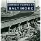 Baltimore: The Past in Photographs