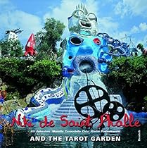 Niki de Saint Phalle and the Tarot Garden Niki de Saint Phalle and the Tarot Garden