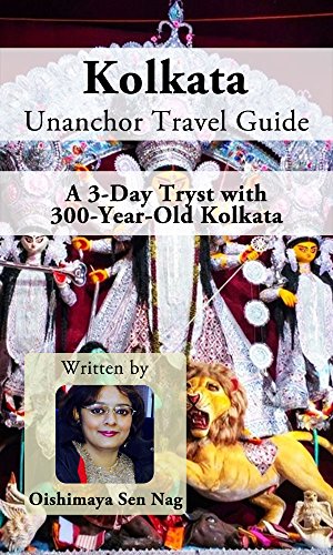 Kolkata Unanchor Travel Guide - A 3-Day Tryst with 300-Year-Old Kolkata