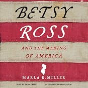 Betsy Ross and the Making of America | [Marla R. Miller]