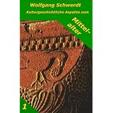 Kulturgeschichtliche Aspekte zum Mittelalter 1von "Wolfgang Schwerdt"