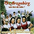 O Arzgebirg, wie bist du schie! - Die sch�nsten Lieder aus dem Erzgebirge 1