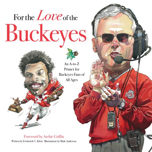For the Love of the Buckeyes: An A-to-Z Primer for Buckeyes Fans of All Ages (For the Love of The...) (For the Love of the ...)
