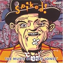 Spiked!: The Music of Spike Jones