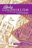 Shaky Colonialism: The 1746 Earthquake-Tsunami in Lima, Peru, and Its Long Aftermath (Latin America Otherwise)