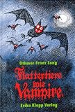 Flattertiere wie Vampire. ( Ab 10 J.) - Othmar Fr. Lang