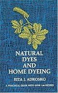 Natural Dyes and Home Dyeing (Formerly Titled: Natural Dyes in the United States)