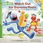 Watch Out for Banana Peels and Other Sesame Street Safety Tips (Pictureback(R))
