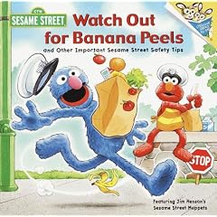 Watch Out for Banana Peels & Other Important Sesame Street Safety Tips (Random House Picturebacks)