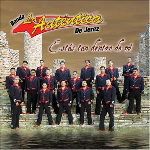 Banda la Autentica de Jerez - Estas Tan Dentro De Mi - Zortam Music
