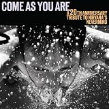 Come As You Are: a 20th Anniversary Tribute to Nir