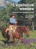 L'�quitation western. Des bases aux premiers galops