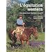 L'�quitation western. Des bases aux premiers galops