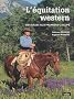 L'�quitation western. Des bases aux premiers galops