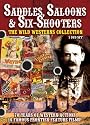 Saddles Saloons & Six-Shooters - The Wild Westerns Collection
