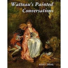 Watteau's Painted Conversations: Art, Literature and Talk in Seventeenth and Eighteenth-century France
