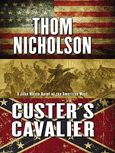 Custer's Cavalier (A John Whyte Novel of the American West)