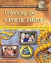 Unlocking Your Genetic History : A Step-by-Step Guide to Discovering Your Family's Medical and Genetic Heritage (National Geneological Society Guide, 6)