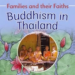 Buddhism in Thailand (Families & Their Faiths)