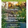 The New Low-Maintenance Garden: How to Have a Beautiful, Productive Garden and the Time to Enjoy It