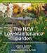 The New Low-Maintenance Garden: How to Have a Beautiful, Productive Garden and the Time to Enjoy It The New Low-Maintenance Garden: How to Have a Beautiful, Productive Garden and the Time to Enjoy It
