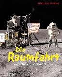 Die Raumfahrt - f�r Kinder erz�hlt - Olivier de Goursac