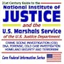 21st Century Complete Guide to the National Institute of Justice and the U.S. Marshals Service of the U.S. Justice Department: Crime Scene ... (Core Federal Information Series CD-ROM)